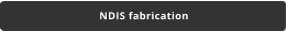 NDIS fabrication