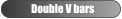 Double V bars