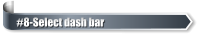 #8-Select dash bar